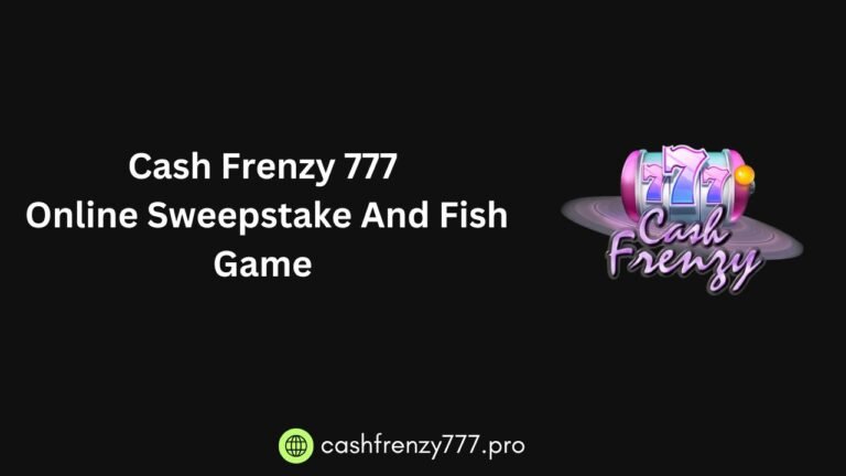 Cash Frenzy 777 Online Sweepstakes And Fishgames